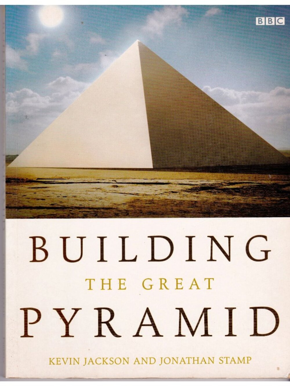 Building the Great Pyramid Kevin Jackson Jonathan Stamp 2003 1st Ed BBC PB